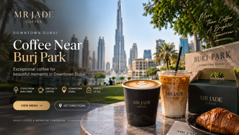Coffee Near Burj Park | MRJADE Coffee, Downtown Dubai